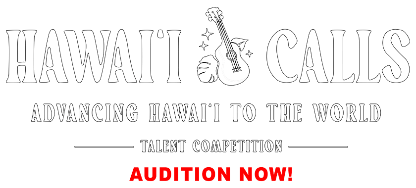 Hawaii Calls - Advancing Hawaii to the World - Audition Now
